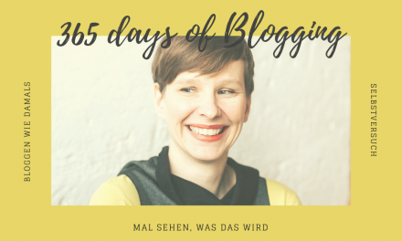 Erneuter SelbstVersuch: 365 days of blogging